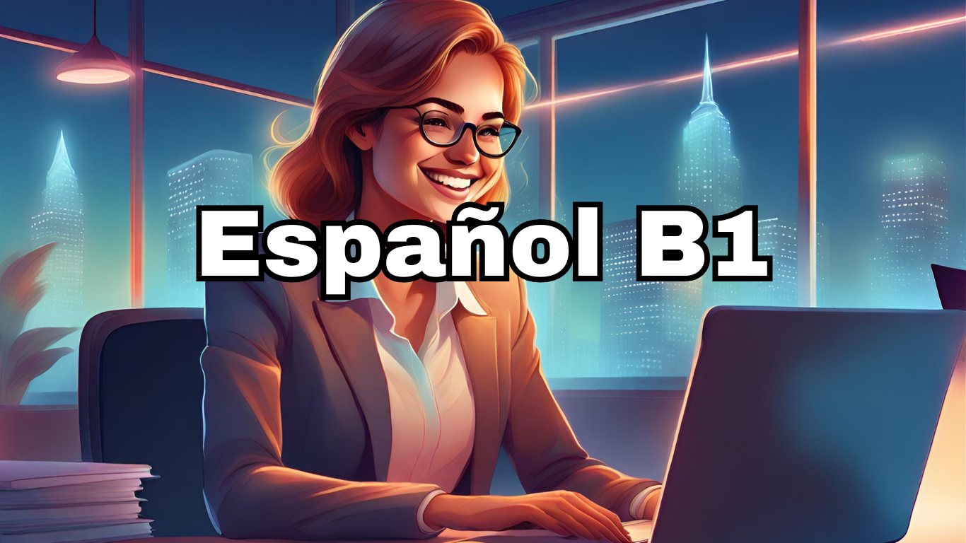 ESPAÑOL NIVEL INTERMEDIO B1